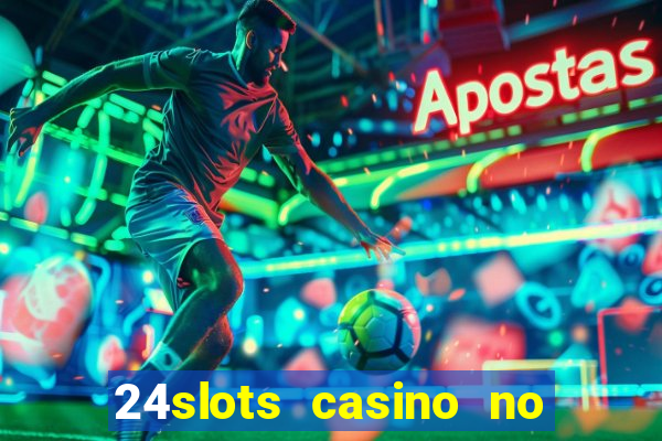 24slots casino no deposit bonus