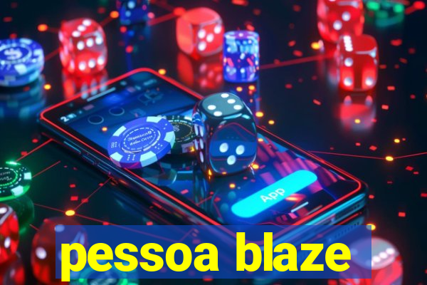 pessoa blaze