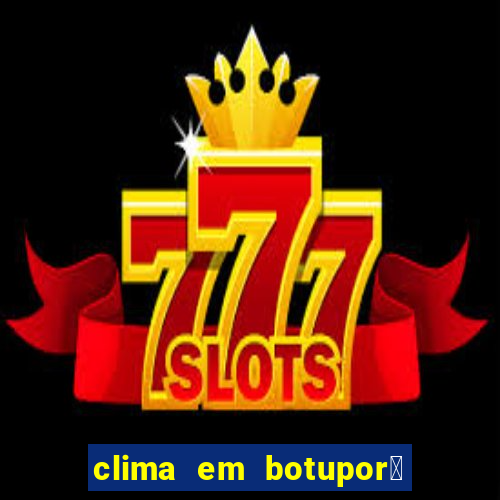 clima em botupor茫 - ba