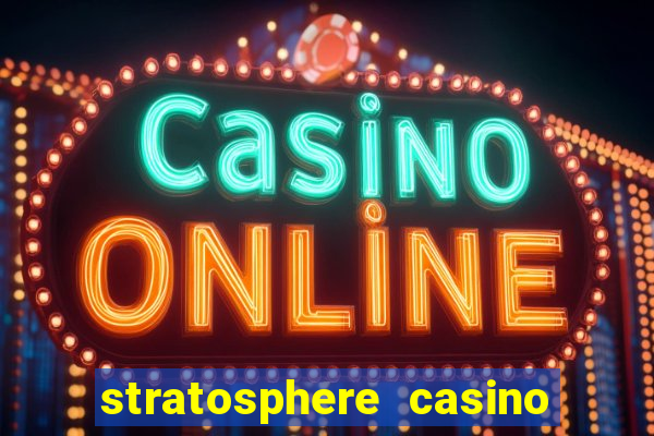 stratosphere casino hotel & tower las vegas nv