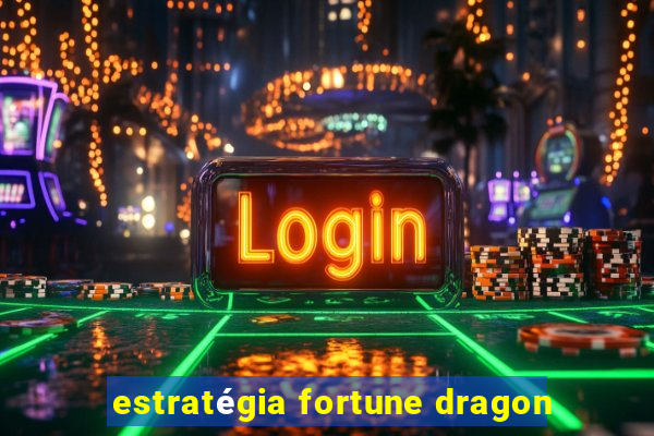 estratégia fortune dragon