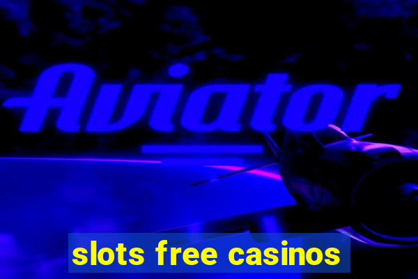 slots free casinos