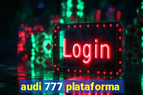 audi 777 plataforma