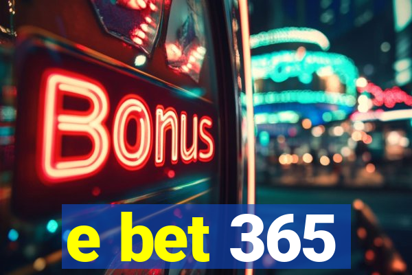 e bet 365