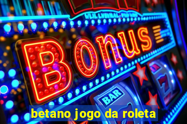 betano jogo da roleta