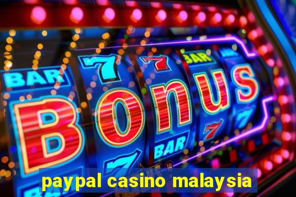 paypal casino malaysia