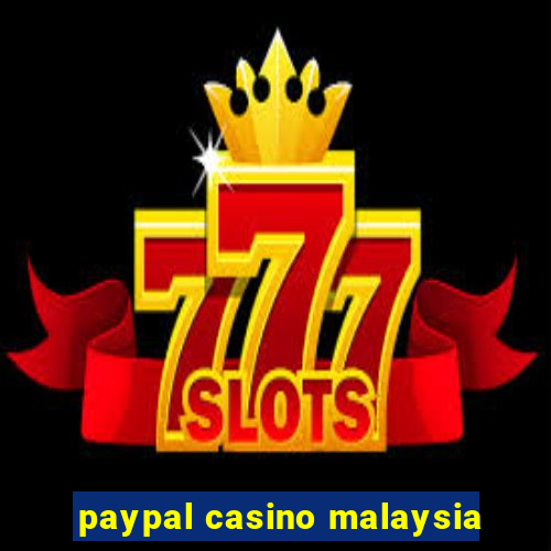 paypal casino malaysia