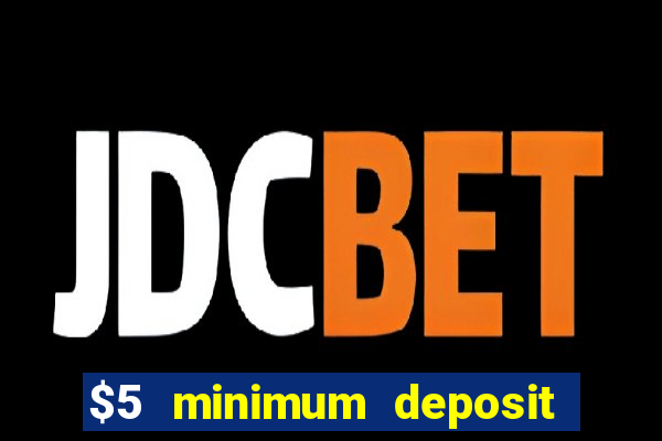 $5 minimum deposit casino nz 2021