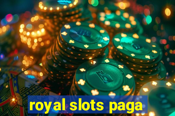 royal slots paga