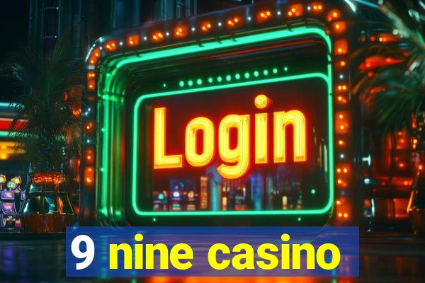 9 nine casino