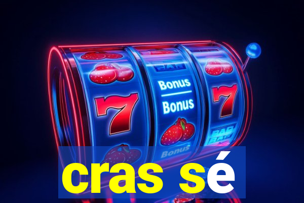 cras sé