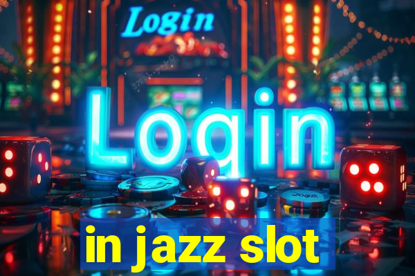 in jazz slot