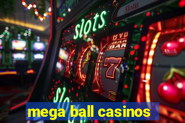 mega ball casinos