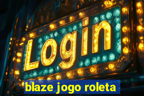 blaze jogo roleta