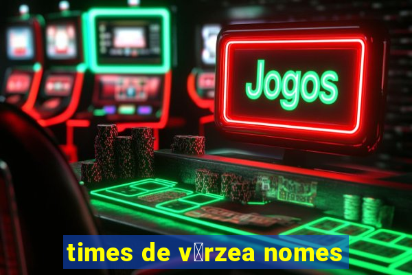 times de v谩rzea nomes