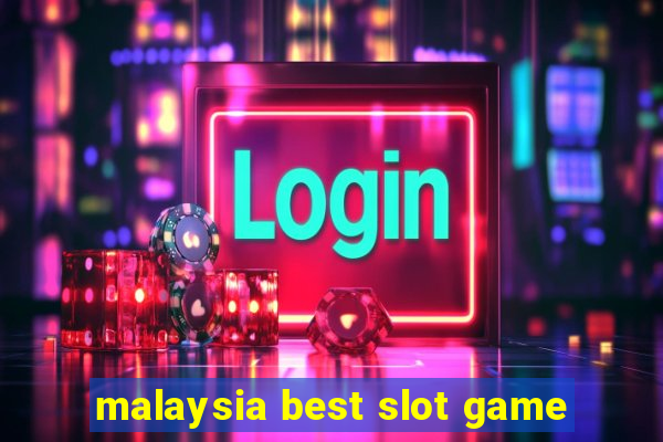 malaysia best slot game