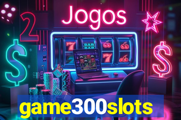 game300slots