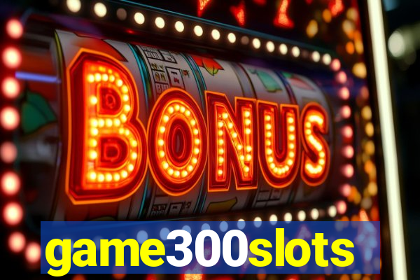 game300slots