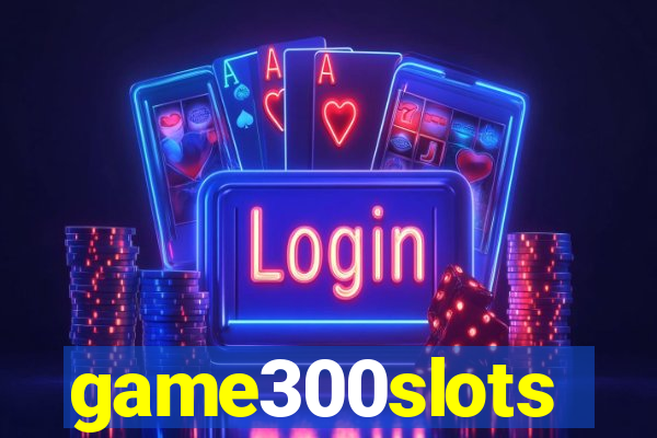 game300slots