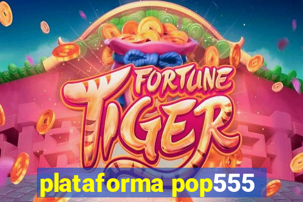 plataforma pop555