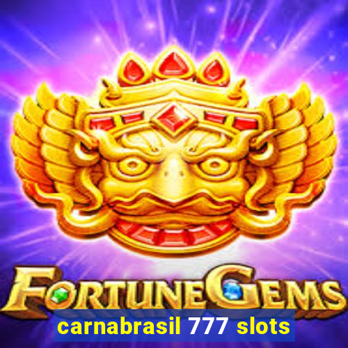 carnabrasil 777 slots