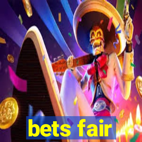 bets fair