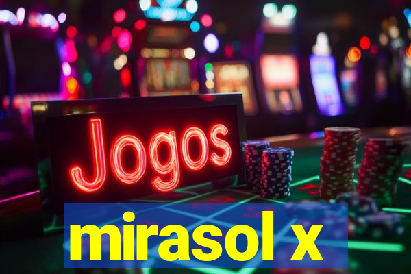 mirasol x