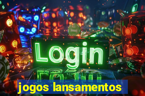 jogos lansamentos