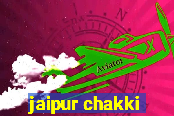 jaipur chakki