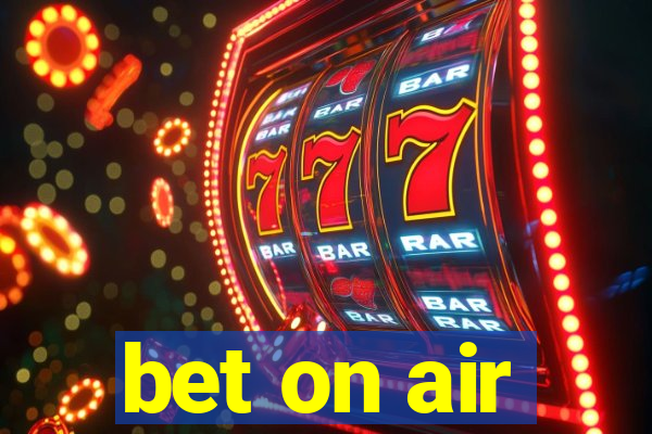 bet on air