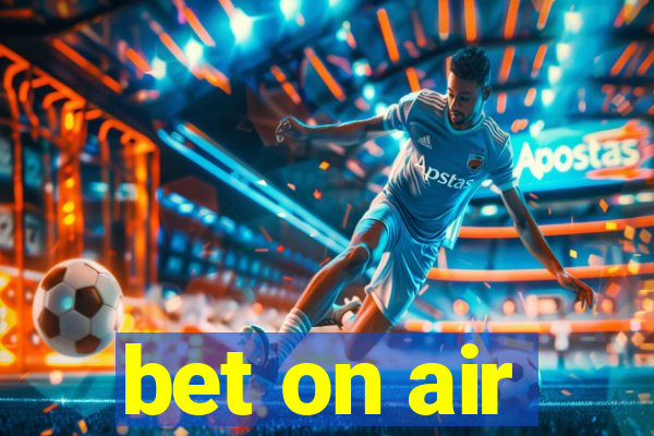 bet on air