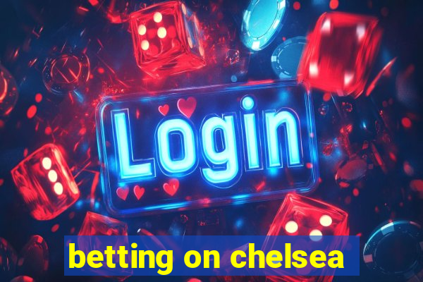 betting on chelsea