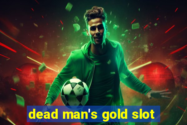 dead man's gold slot