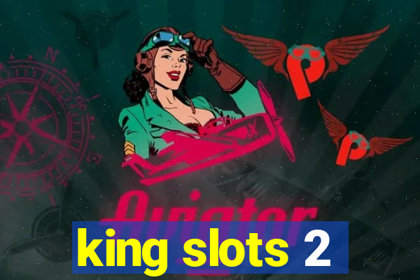 king slots 2