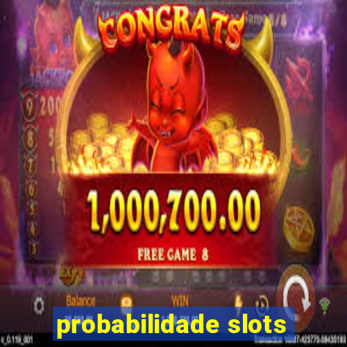 probabilidade slots