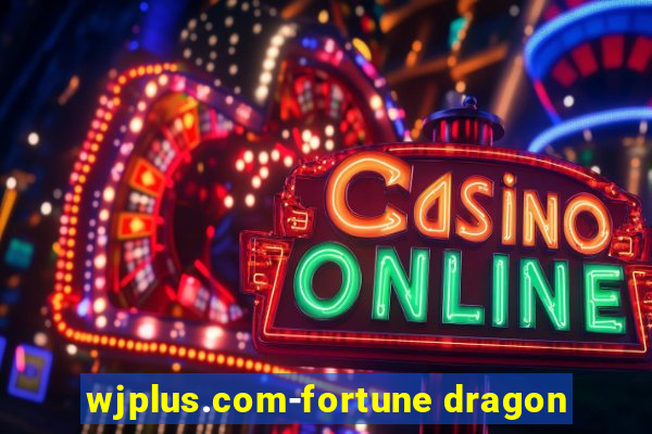 wjplus.com-fortune dragon