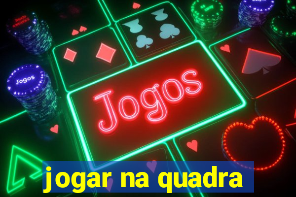 jogar na quadra