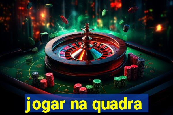 jogar na quadra