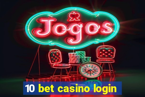 10 bet casino login