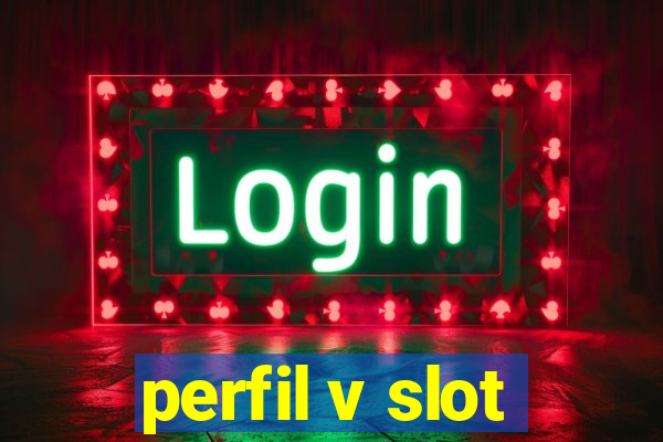 perfil v slot