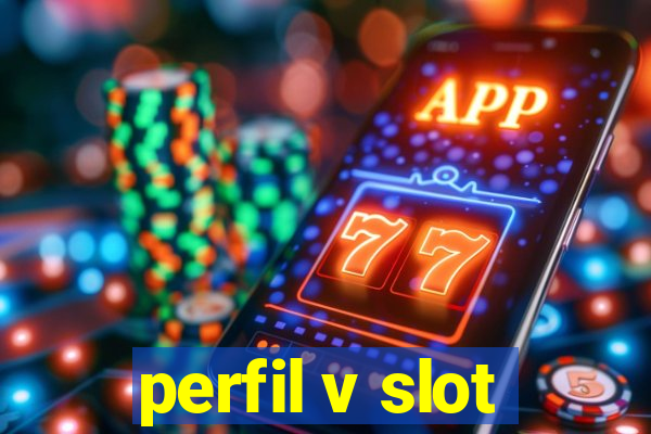 perfil v slot