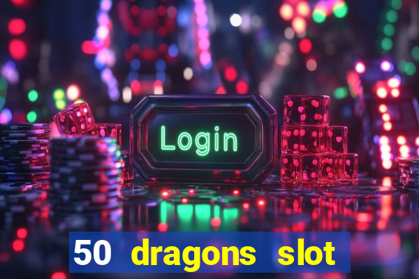 50 dragons slot free play