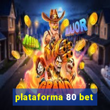 plataforma 80 bet