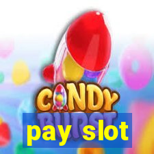 pay slot