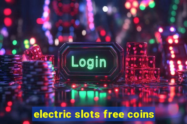 electric slots free coins