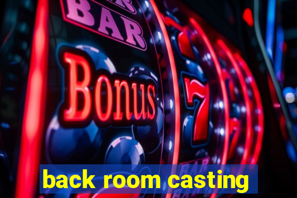 back room casting