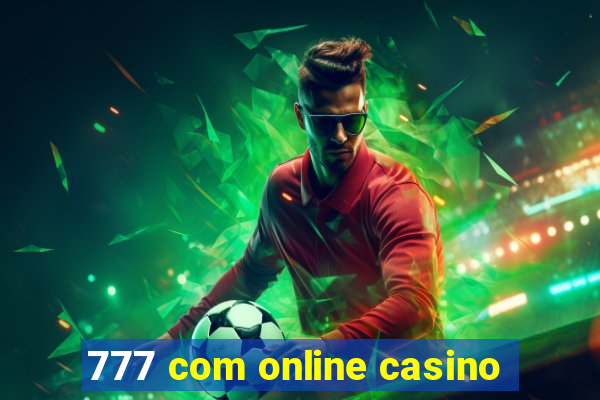 777 com online casino