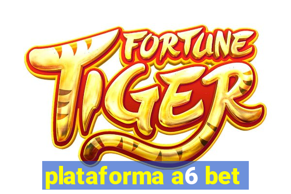 plataforma a6 bet