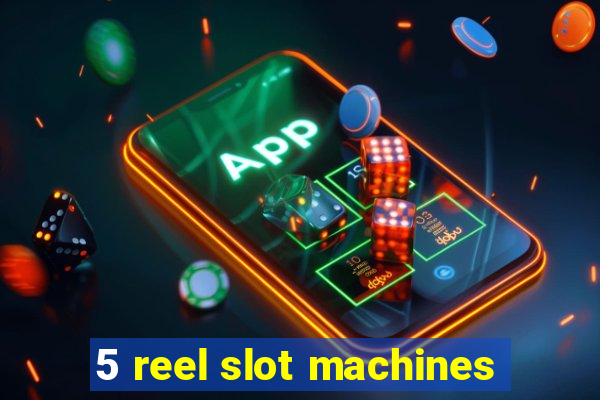 5 reel slot machines