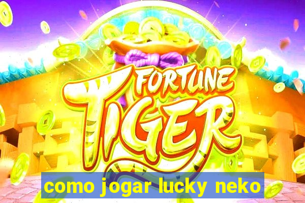 como jogar lucky neko